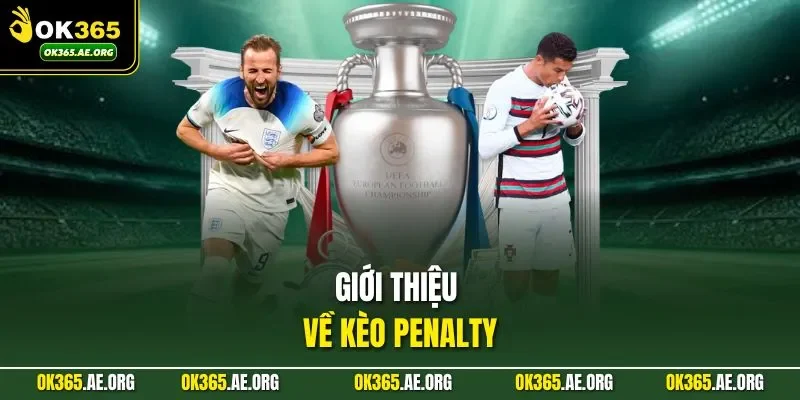 Kèo Penalty – Theo Dõi Tình Huống, Nắm Lợi Thế Cuối Trận 1 Giới thiệu về kèo Penalty
