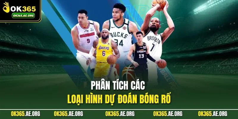 Cá Độ Bóng Rổ Ở OK365 - Diễn Biến Nhanh Và Đa Dạng Loại Kèo 2 Phân tích các loại hình dự đoán bóng rổ