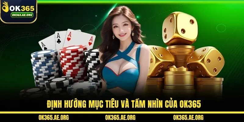 OK365 43 Định hướng mục tiêu và tầm nhìn của OK365